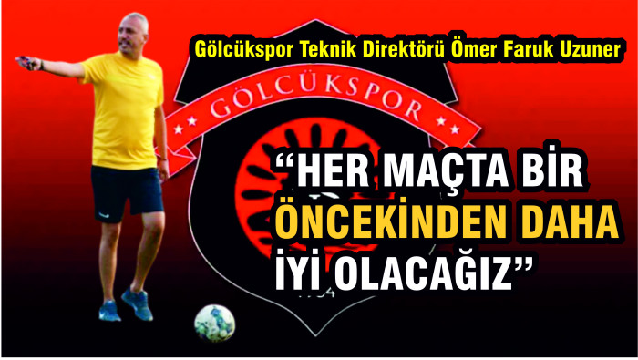 UZUNER ''HER MAÇTA BİR ÖNCEKİNDEN DAHA İYİ OLACAĞIZ''